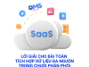 SaaS – Lời Giải Cho Bài Toán Tích Hợp Dữ Liệu Đa Nguồn Trong Chuỗi Phân Phối